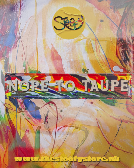Stoofy “NOPE TO TAUPE” Hand-Painted Sign