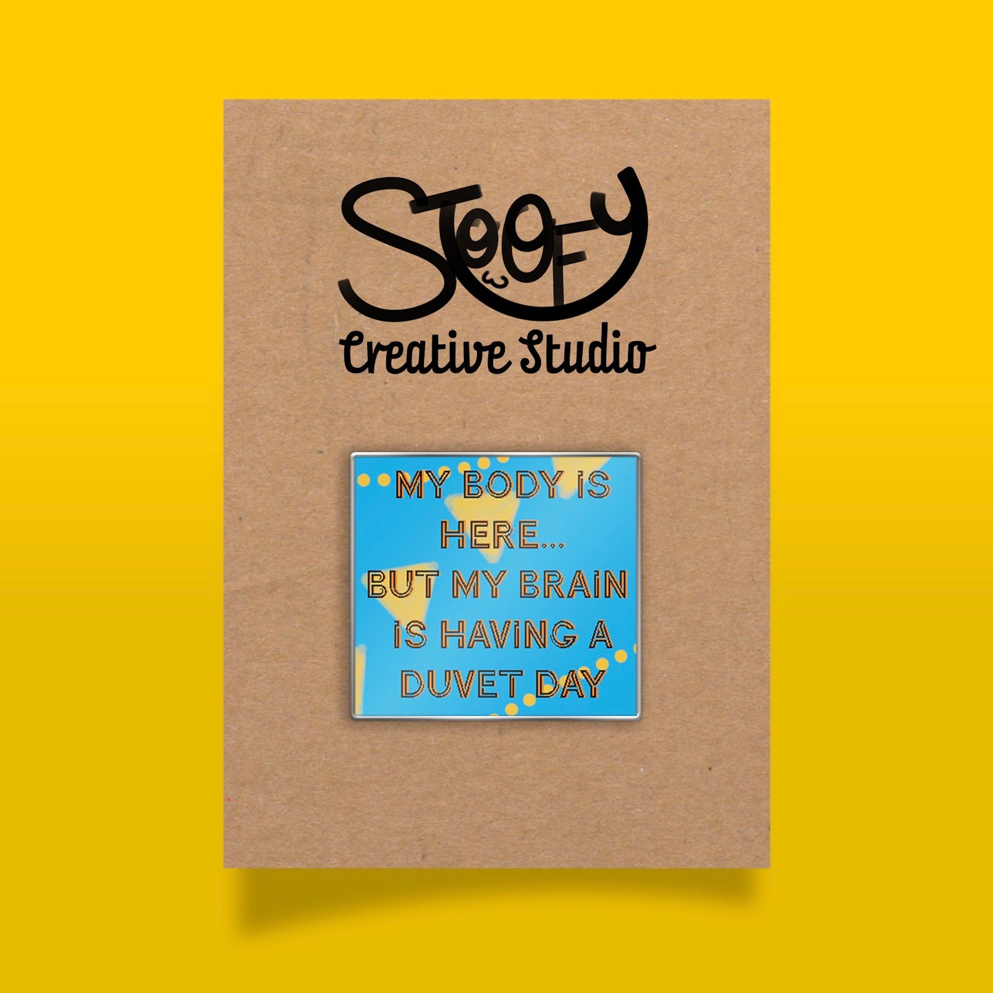 My Body is Here... But My Brain is Having A Duvet Day Badge - The SToOFy Store